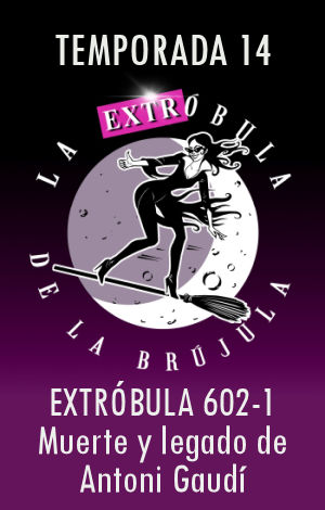 La Extróbula: Muerte y legado de Antoni Guadí