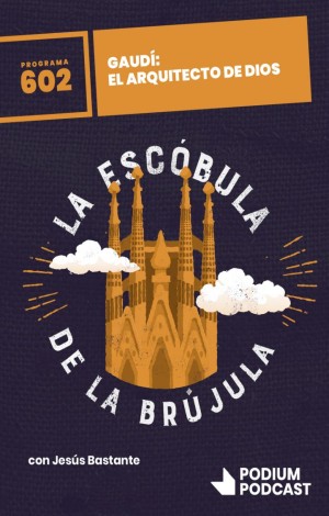 Gaudí: el arquitecto de Dios